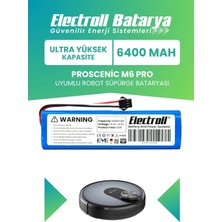 Electroll Proscenic M6 Pro Uyumlu Batarya (ULTRA YÜKSEK KAPASİTE) 6400mah Pil Robot Süpürge Batarya