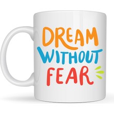 Kap Kaç Dream Without Fear Yazılı Porselen Kupa Model 139 – Motivasyon Temalı, Renkli Tasarım, Kahve & Çay Kupası – Hediye Seçeneği