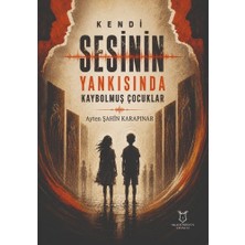 Kendi Sesinin Yankısında Kaybolmuş Çocuklar