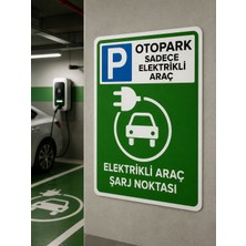 Korkmaz Group Levha Elektrikli Araç Şarj Alanı Elektrikli Araç Harici Park Etmeyiniz 25X35 cm Pvc Levha