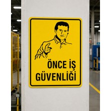 Korkmaz Group Levha Önce Iş Güvenliği Uyarı Levhası 25X35 cm Pvc Dekota A Kalite