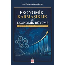 Ekin Yayınevi Ekonomik Karmaşıklık ve Ekonomik Büyüme Ilişkisine Yönelik Teorik Bir Değerlendirme / Yusuf Ünsal