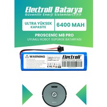 Electroll Proscenic M8 Pro Uyumlu Batarya (ULTRA YÜKSEK KAPASİTE) 6400mah Pil Robot Süpürge Batarya Değişimi