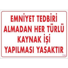 Emniyet Tedbiri Almadan Herlü Kaynak Yasaktır Levhası 25X35 Kod: 724