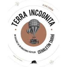 Terra Incognita - On Sekizinci ve On Dokuzuncu Yüzyılda Cehaletin Tarihi
