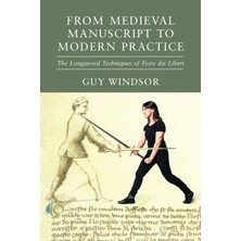 Step Kitap From Medieval Manuscript To Modern Practice: The Longsword Techniques Of Fiore Dei Liberi