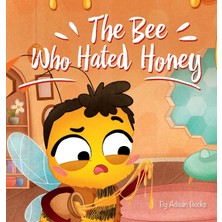 Step Kitap The Bee Who Hated Honey: A Bad Seed's Redemption (Ciltli)