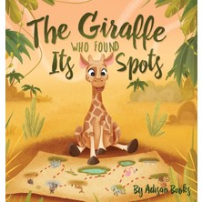 Step Kitap The Giraffe Who Found Its Spots (Ciltli)
