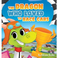 Step Kitap The Dragon Who Loved To Race Cars (Ciltli)