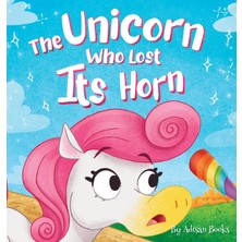 Step Kitap The Unicorn Who Lost Its Horn: A Tale Of How To Catch And Spread Kindness (Ciltli)
