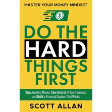 Step Kitap Do The Hard Things First: Stop Avoiding Money, Take Control Of Your Finances, And Build A Financial System That Works