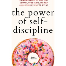 Step Kitap The Power Of Self-Discipline: 5-Minute Exercises To Build Self-Control, Good Habits, And Keep Going When You Want To Give Up