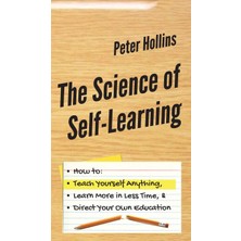 Step Kitap The Science Of Self-Learning: How To Teach Yourself Anything, Learn More In Less Time, And Direct Your Own Education (Ciltli)