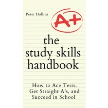 Step Kitap The Study Skills Handbook: How To Ace Tests, Get Straight A's, And Succeed In School