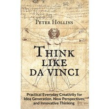 Step Kitap Think Like Da Vinci: Practical Everyday Creativity For Idea Generation, New Perspectives, And Innovative Thinking