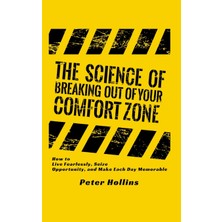Step Kitap The Science Of Breaking Out Of Your Comfort Zone: How To Live Fearlessly, Seize Opportunity, And Make Each Day Memorable