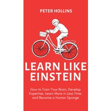 Step Kitap Learn Like Einstein (2nd Ed.): How To Train Your Brain, Develop Expertise, Learn More In Less Time, And Become A Human Sponge (Ciltli)