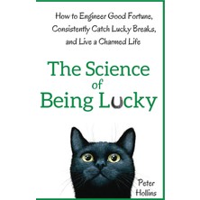 Step Kitap The Science Of Being Lucky: How To Engineer Good Fortune, Consistently Catch Lucky Breaks, And Live A Charmed Life