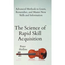 Step Kitap The Science Of Rapid Skill Acquisition: Advanced Methods To Learn, Remember, And Master New Skills And Information (Ciltli)