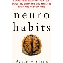 Step Kitap Neuro-Habits: Rewire Your Brain To Stop Self-Defeating Behaviors And Make The Right Choice Every Time