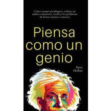 Step Kitap Piensa Como Un Genio: Cómo Romper Paradigmas, Realizar Un Análisis Exhaustivo, Resolver Los Problemas De Forma Creativa E Innovar (Ciltli)