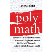 Step Kitap Polymath: Beherrsche Mehrere Disziplinen, Lerne Neue Fähigkeiten, Denke Flexibel Und Werde Ein Außergewöhnlicher Autodidakt