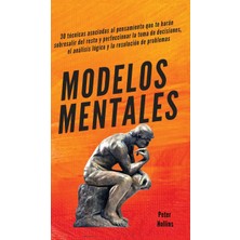 Step Kitap Modelos Mentales: 30 Técnicas Asociadas Al Pensamiento Que Te Harán Sobresalir Del Resto Y Perfeccionar La Toma De Decisiones, El Análisis Lógico Y La Resolución De Problemas (Ciltli)