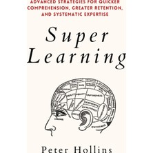 Step Kitap Super Learning: Advanced Strategies For Quicker Comprehension, Greater Retention, And Systematic Expertise (Ciltli)