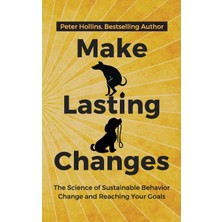 Step Kitap Make Lasting Changes: The Science Of Sustainable Behavior Change And Reaching Your Goals