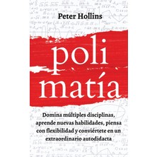 Step Kitap Polimatía: Domina Múltiples Disciplinas, Aprende Nuevas Habilidades, Piensa Con Flexibilidad Y Conviértete En Un Extraordinario Autodidacta