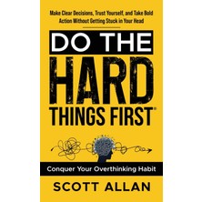 Step Kitap Do The Hard Things First: Make Clear Decisions, Trust Yourself, And Take Bold Action Without Getting Stuck In Your Head (Ciltli)