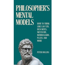 Step Kitap Philosopher's Mental Models: How To Think Like Lao Tzu, Descartes, Nietzsche, Kierkegaard, Plato, And More (Ciltli)
