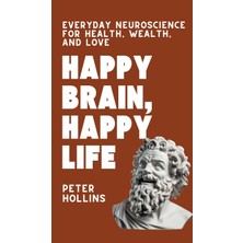 Step Kitap Happy Brain, Happy Life: Everyday Neuroscience Of Health, Wealth, And Love (Ciltli)