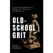 Step Kitap Old-School Grit: Lessons From History On Willpower, Tenacity, And Resilience