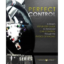 Step Kitap Perfect Control: A Driver's Step-By-Step Guide To Advanced Car Control Through The Physics Of Racing