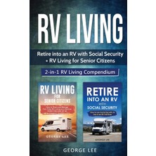 Step Kitap Rv Living: Retire Into An Rv With Social Security + Rv Living For Senior Citizens: 2-In-1 Rv Living Compendium