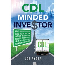 Step Kitap Cdl Minded Investor: Have Unlimited Income, Build Passive Cash Flow, And Gain Infinite Returns For Long Term Wealth In Transportation And Trucking Business Industry