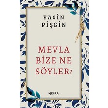 Belirtilmemiş Mevla Bize Ne Söyler?