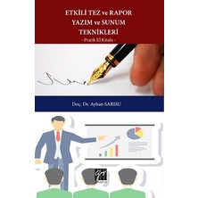 Gazi Kitabevi Etkili Tez ve Rapor Yazım ve Sunum Teknikleri Pratik El Kitabı