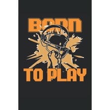 Sh Ticaret Born To Play: Dot Grid Jounal Todo Exercise Book Or Diary 6" x 9" (15.24 x 22.86 Cm) 120 Pages