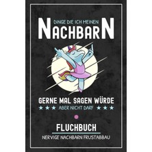Sh Ticaret Fluchbuch Nervige Nachbarn: Kleines Notizbuch Zum Selberschreiben/frustabbau Spaßgeschenk/stressabb