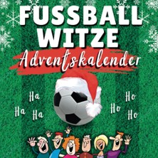 Sh Ticaret Witze Adventskalender Fussball: 24 Tage Lachspaß Für Die Ganze Familie Mit Dem Fussball-Adventskale