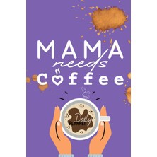 Sh Ticaret Independently Published Mama Needs Coffee: Daily Planner For Mom With To Do List,schedule,quotes An