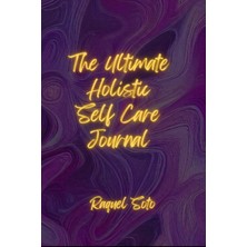 Sh Ticaret Independently Published The Ultimate Holistic Self Care Journal: Healing In Your Hands ~ Mindfulnes