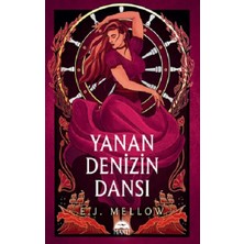 Martı Yayınları Yanan Denizin Dansı (Ciltli) E.J. Mellow Eserinin Büyüleyici Hikayesi