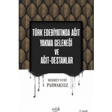 İmbik Yayınları Türk Edebiyatında Ağıt Yakma Geleneği  ve Ağıt Destanlar