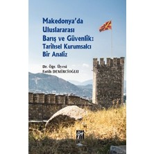 Gazi Kitabevi Makedonya'da Uluslararası Barış ve Güvenlik: Tarihsel Kurumsalcı Bir Analiz