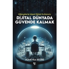 Halk Kitabevi Dijital Dünyada Güvende Kalmak - Hikayelerle Ideal Dijital Kullanımı Hümeyra Besire