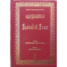 İttihad Yayıncılık Işaratül Icaz Risalei Nur Külliyatından / Abdülkadir Badıllı Tercümesi - Arabi Metinli Tahkikli Tercüme - Ittihad Yayınları