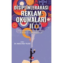 Literatürk Academia Disiplinlerarası Reklam Okumaları Iı - Sağlıktan Spora, Hukuktan Dine: Reklamı Yeniden Düşünmek  / Editör: Dr. Hatice Nur Yıldız
